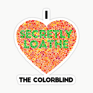I secretly loathe the colorblind